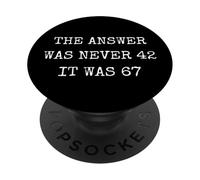 The Answer Was Never 42 Funny 67 Six Seven Meme PopSockets Adhesive PopGrip