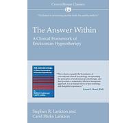 The Answer Within: A Clinical Framework of Ericksonian Hypnotherapy (Crown House Classics)