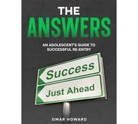 The Answers: An Adolescent’s Guide to Successful Re-Entry