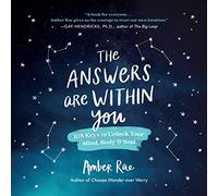 The Answers Are Within You: 108 Keys to Unlock Your Mind, Body & Soul
