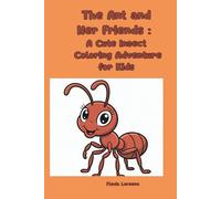 The Ant and Her Friends A Cute Insect Coloring Adventure for Kids (Colorful World of Little Explorers)