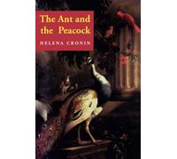 The Ant and the Peacock : Altruism and Sexual Selection from Darwin to Today