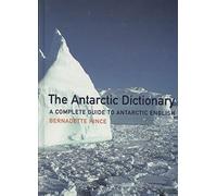 [The Antarctic Dictionary: A Complete Guide to Antarctic English] (By: Bernadette Hince) [published: November, 2000]