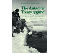 The Antarctic Treaty Regime : Law, Environment and Resources