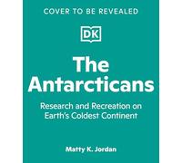 The Antarcticans: Research and Recreation on Earth's Coldest Continent