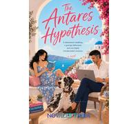 The Antares Hypothesis: Falling for your brother's best friend is not an exact science.