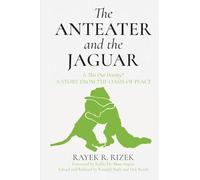 The Anteater And The Jaguar: Is This Our Destiny? A Story From the Oasis of Peace