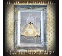 The Antechamber of Being (Part 2) - Stories from the Antechamber - Citizen Cain's Stewart Bell - Audio CD