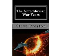 The Antediluvian War Years: Book 4 History of Mankind: Volume 4