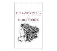 The Antelope Boy & Other Stories