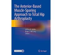 The Anterior-Based Muscle-Sparing Approach to Total Hip Arthroplasty