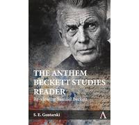The Anthem Beckett Studies Reader: Re-viewing Samuel Beckett: 1 (Anthem Studies in Theatre and Performance, 1)