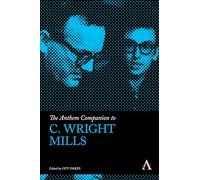 The Anthem Companion to C. Wright Mills (Anthem Companions to Sociology)