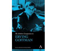 The Anthem Companion to Erving Goffman (Anthem Companions to Sociology)