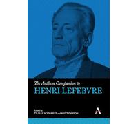 The Anthem Companion to Henri Lefebvre: 1 (Anthem Companions to Sociology, 1)
