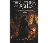 THE ANTHEM OF ASHES: The Sound of Rebellion - Book 3
