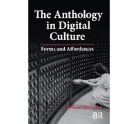 The Anthology in Digital Culture : Forms and Affordances