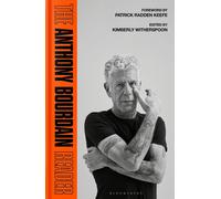 The Anthony Bourdain Reader: New, Classic and Rediscovered Writing by Anthony Bo