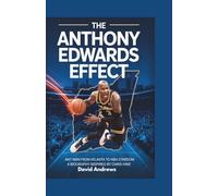 The Anthony Edwards Effect: Ant man from Atlanta to NBA Stardom A Biography Inspired by Chris Hine.