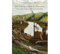 The Anthropocene and the Humanities: From Climate Change to a New Age of Sustainability