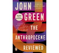 The Anthropocene Reviewed by John Green (Paperback Book)