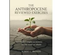 The Anthropocene Reviewed Exercises: Guided Insights on Memory, Growth, and the World We Inhabit