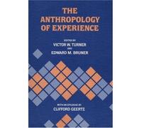 [( The Anthropology of Experience * * )] [by: Victor Turner] [Jun-2001]