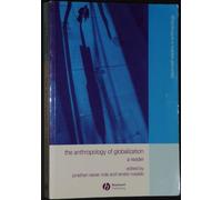 The Anthropology of Globalization: A Reader (Blackwell Readers in Anthropology)