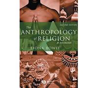The Anthropology of Religion: An Introduction, 2nd Edition