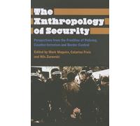 The Anthropology of Security: Perspectives from the Frontline of Policing, Counter-terrorism and Border Control (Anthropology, Culture and Society)