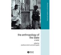 The Anthropology of the State: A Reader: 8 (Wiley Blackwell Readers in Anthropology)