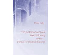 The Anthroposophical World Society: And Its School for Spiritual Science