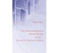 The Anthroposophical World Society: And Its School for Spiritual Science