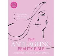 The Anti-Ageing Beauty Bible: Everything You Need to Look and Feel Gorgeous for Ever by Josephine Fairley (2015-10-29)