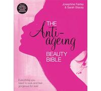 The Anti-Ageing Beauty Bible Everything you need to look and feel gorgeous: The Anti-Ageing Beauty Bible Everything you need to look and feel gorgeous