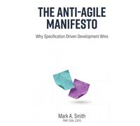 The Anti-Agile Manifesto: Why Specification Driven Development Wins (The Agentic AI Enterprise Series)