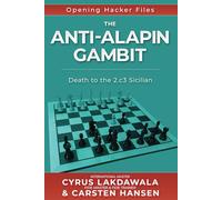 The Anti-Alapin Gambit: Death to the 2.c3 Sicilian: 7 (Opening Hacker Files)