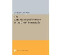 The Anti-Anthropomorphism in the Greek Pentateuch (Princeton Legacy Library): 2110
