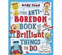 The Anti-boredom Book of Brilliant Things To Do