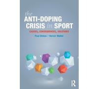 The Anti-Doping Crisis in Sport: Causes, Consequences, Solutions
