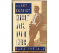 The Anti-egotist: Kingsley Amis, Man of Letters