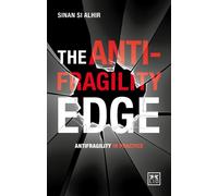 The Anti-Fragility Edge : Antifragility in Practice