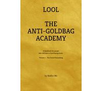 The Anti-Goldbag Academy: A handbook for people who haven´t completely lost the plot.: A handbook for people who still have a functioning brain ..