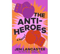 The Anti-Heroes: A Novel