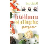 The Anti-Inflammation Diet and Recipe Book: Protect Yourself and Your Family from Heart Disease, Arthritis, Diabetes, Allergies - and More