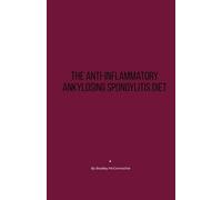 The Anti-Inflammatory Ankylosing Spondylitis Diet
