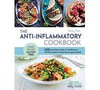 The Anti-Inflammatory Cookbook: 100 everyday recipes to soothe your immune system and promote good health