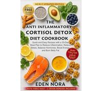The Anti Inflammatory Cortisol Detox Diet Cookbook: Quick and Easy Recipes with a 30-Day Meal Plan to Reduce Inflammation, Relieve Stress, Balance ... Wellness, Medicinal Plants and Herb's Books)
