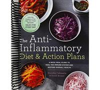 The Anti-Inflammatory Diet & Action Plans: 4-Week Meal Plans to Heal the Immune System and Restore Overall Health