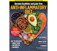 The Anti-Inflammatory Diet: Get Started with the World's Healthiest Diet!